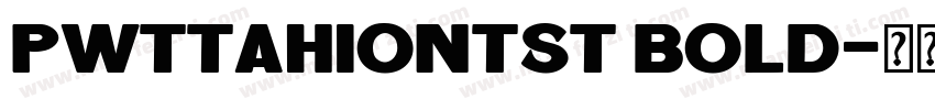 PWTTahionTST Bold字体转换